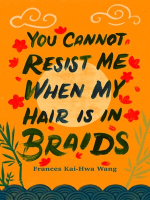 cover image of You Cannot Resist Me When My Hair Is in Braids